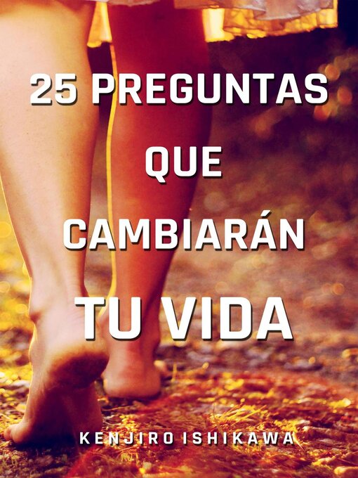 Title details for 25 preguntas que cambiarán tu vida by Kenjiro Ishikawa - Available